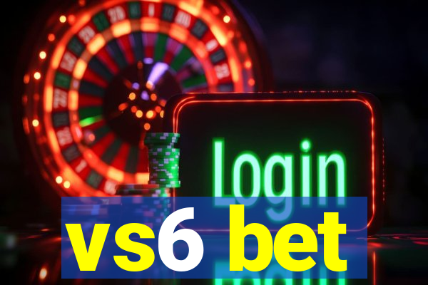 vs6 bet